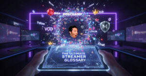 The Ultimate “Streamer Glossary”: 69 Terms Every New Streamer Should Know